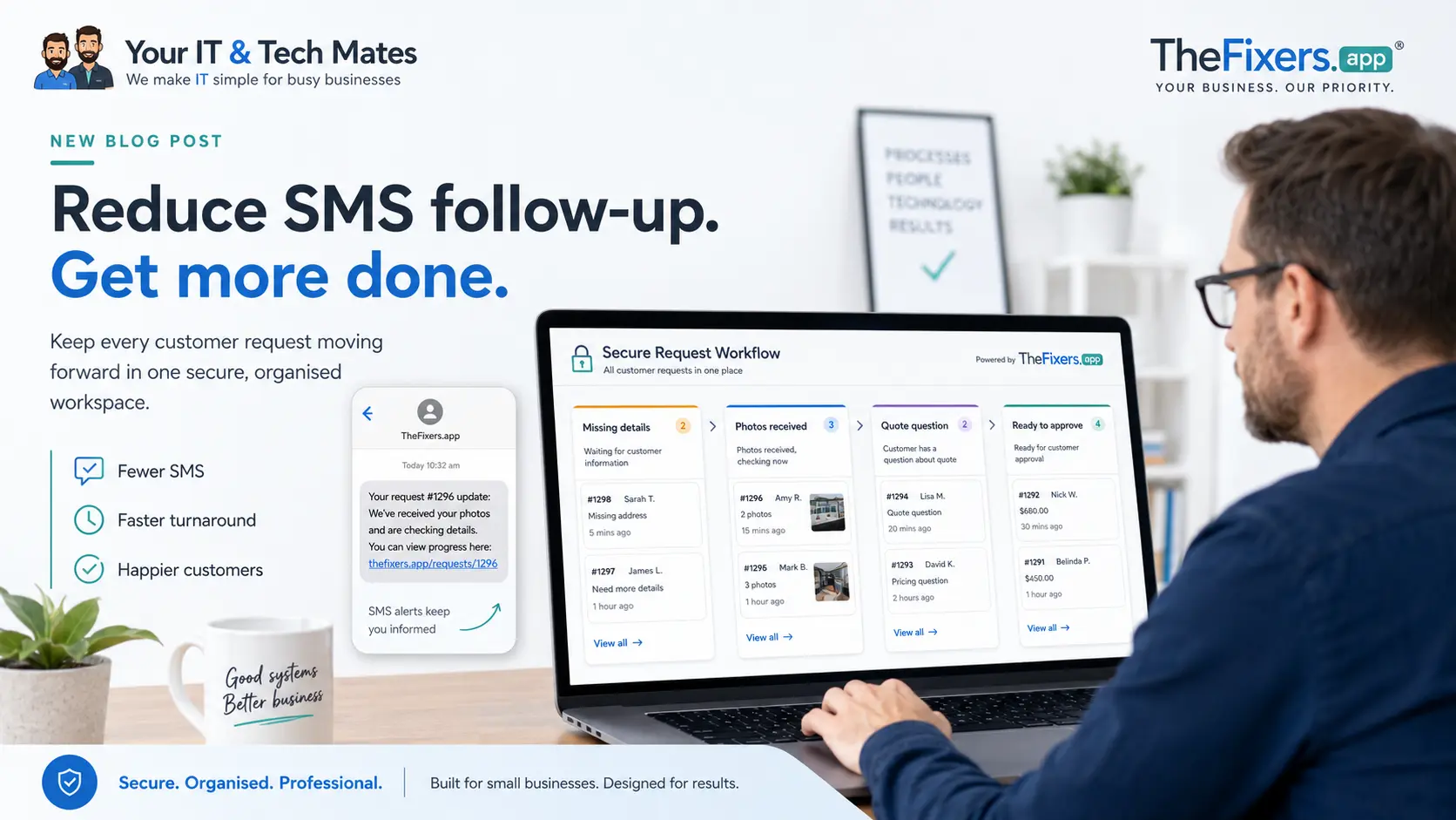 Small business owner using a secure request workflow to reduce SMS follow-up, organise customer updates and manage quote approvals with Your IT and Tech Mates and TheFixers.app.